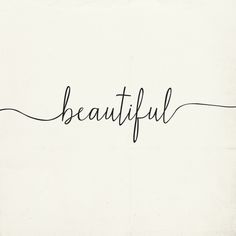 the word beautiful written in cursive handwriting