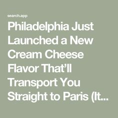 the text reads philadelphia just launched a new cream cheese flavor that'll transport you straight to paris