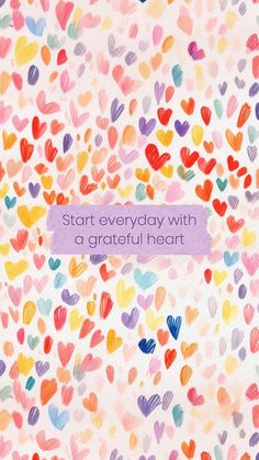 colorful hearts on a white background with the words start everyday with a grateful heart above it