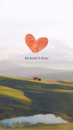 an image of a heart with the words my home is jesus