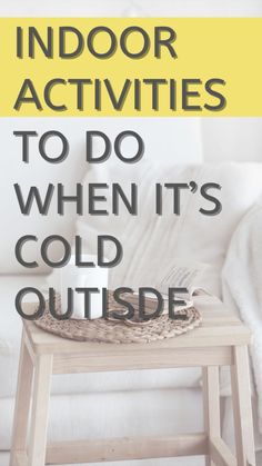 a white couch with text overlay that reads indoor activities to do when it's cold outside