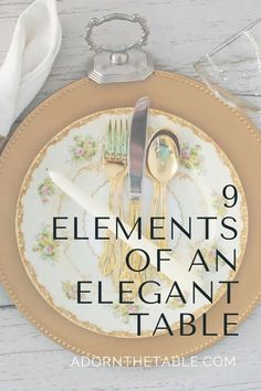 an elegant table setting with silverware and napkins on it is featured in the article, 9 elements of an elegant table