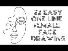 a face drawn in black and white with the words 22 easy one line female face drawing