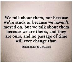 a quote from scribbles and crumbs about not because we're stuck or because we haven't moved on, but we talk about them