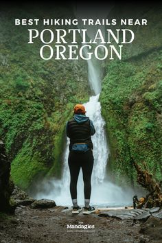 a person standing in front of a waterfall with the words best hiking trails near portland