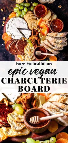 a platter with cheese, crackers and fruit on it that says how to build an epic vegan charcuterie board