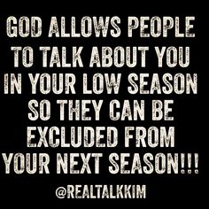 a black and white poster with the words, god allows people to talk about you in your low season so they can be excited from your next season