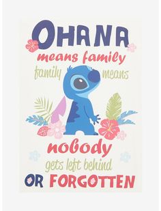 a poster with the words ohana means family, family means nobody gets left behind or forgotten