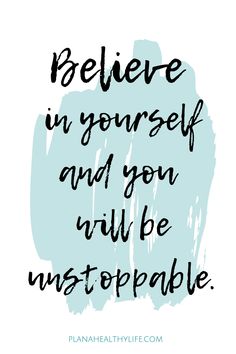 a quote that says believe in yourself and you will be unstopable on it