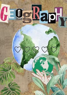 the earth is surrounded by plants and hearts, with words that read geography