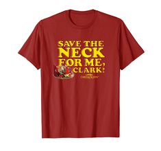 PRICES MAY VARY. Christmas Vacation Save the Neck Clark is 100% authentic, officially licensed Christmas Vacation apparel, that comes in t shirt, v-neck, tank top, longsleeve, pullover hoodie, sweatshirt, styles! National Lampoon's Christmas Vacation is a 1989 comedy film. Based on the short story in National Lampoon magazine. The film follows the Griswolds and stars Chevy Chase, Beverly D'Angelo and Randy Quaid, with Juliette Lewis and Johnny Galecki. Lightweight, Classic fit, Double-needle sle National Lampoon Magazine, Beverly D Angelo, Randy Quaid, Beverly D'angelo, National Lampoon's Christmas Vacation, Johnny Galecki, Juliette Lewis, Vacation Savings, National Lampoon