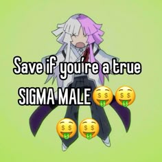 an anime character with the words save if you're a true sigma male