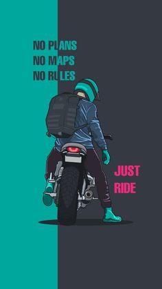 a man riding on the back of a motorcycle with no plans, no maps, no rules