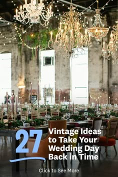 an event with chandeliers and tables in the background text reads 27 vintage ideas to take your wedding day back in time