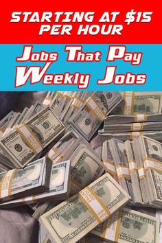 a pile of money with the words starting at $ 1 per hour job that pay weekly jobs