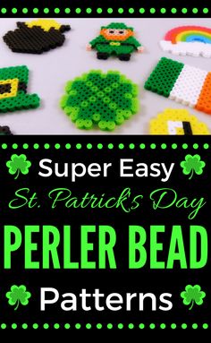 st patrick's day perler bead patterns with text overlay that reads super easy st patrick's day perler bead patterns