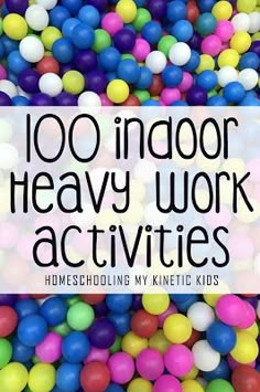 the words, 100 indoor heavy work activities homeschoolinng my knitic kids