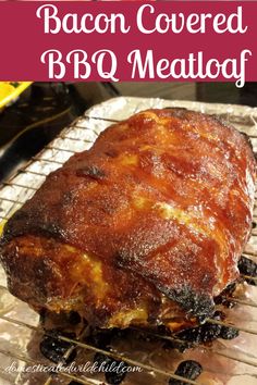 bacon covered bbq meatloaf on a grill with the words, how to cook bacon covered bbq meatloaf