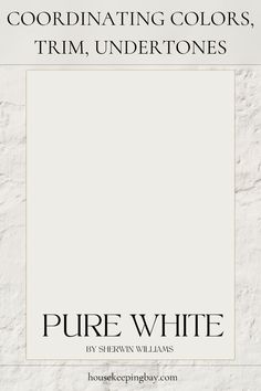 Pure White by Sherwin Williams - Coordinating Colors, Undertones, Trim Guide Pure White Paint Color, Pure White Sherwin Williams, Best Wall Colors, Living Room Redesign, Sherwin Williams Gray, Best White Paint