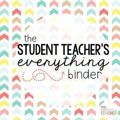 the student teacher's everything binder with colorful chevrons and black lettering