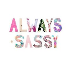 the words always sassy are made up of different colors and shapes, including leaves