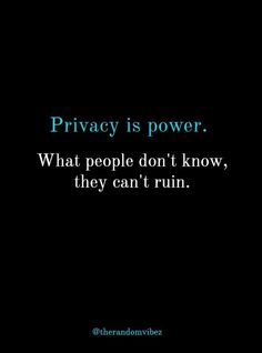 the words privacy is power, what people don't know, they can't run