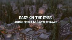 an animated city with trees and buildings in the background text reads easy on the eyes csshade preset by sayhat summer