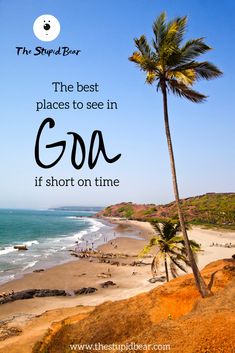 a beach with palm trees and the words, the best places to see in goa if short on time