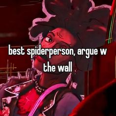 someone is saying best spider person, arque w the wall