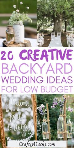 wedding decorations and flowers with text overlay that reads 26 creative backyard wedding ideas for low budget