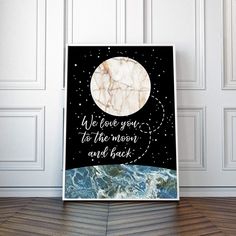 a poster with the quote we love you to the moon and back