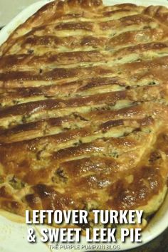 the cover of leftover turkey and sweet leek pie is displayed on a white plate