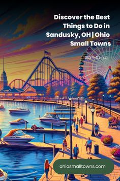 Vibrant illustration promoting Sandusky, Ohio, with people strolling by the waterfront, boats on the water, and a roller coaster silhouette against the evening sky. Haunted Places In Ohio, Lake Hope Ohio, Ohio Attractions, Indian Lake Ohio, Marblehead Lighthouse, Brandywine Falls Ohio, Sandusky Ohio, Indoor Waterpark, Cedar Point