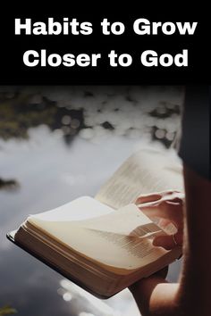 a person holding an open book with the words, habitts to grow closer to god