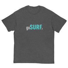 go SURF Men's T-shirt | Mens Surf Tee | Surfing T-Shirt | Mens Shirt | Surf T-Shirt | Boyfriend Gift | Gift for Friend | Fathers Day Gift   Go SURF shirt! A simple statement full of meaning for those that enjoy the sport of surfing. Be it short board surfing, longboard surfing, SUP surfing, body boarding, or even body surfing. Get this tee as a gift for a friend, boyfriend gift, fathers day gift or treat yourself.  Please see images for size guide. To order, use drop down menus to choose size and color.  The 100% cotton men's classic tee will help you land a more structured look. It sits nicely, maintains sharp lines around the edges, and goes perfectly with layered streetwear outfits. Plus, it's extra trendy now!   * 100% cotton  * Sport Grey is 90% cotton, 10% polyester  * Ash Grey is 99 Sporty Crew Neck T-shirt For Surfing, Surfing Crew Neck T-shirt With Letter Print, Surfing Letter Print Crew Neck T-shirt, Graphic Tee T-shirt With Letter Print For Surfing, Short Sleeve Letter Print Shirt For Surfing, Surfing Short Sleeve T-shirt With Text Print, Short Sleeve T-shirt With Text Print For Surfing, Body Surfing, Longboard Surfing