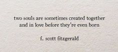 a quote from f scott fitzgerald about two souls are sometimes created together and in love before they're even born