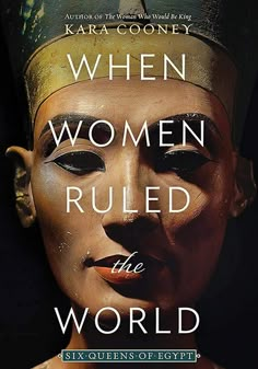 the book cover for when women ruler the world by kara coney, featuring an egyptian mask