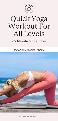 a woman doing yoga on the beach with text that reads quick yoga workout for all levels 25