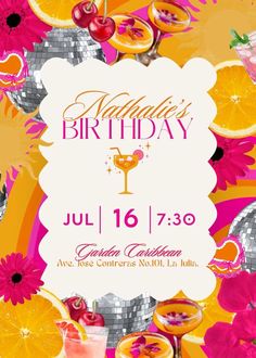 a birthday party flyer with oranges and cocktail glasses on it, surrounded by flowers