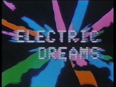 the words electric dreams are written in multicolored letters