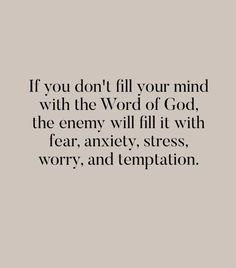 a quote that says if you don't fill your mind with the word of god,