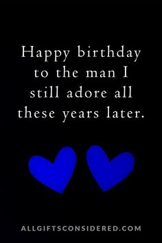 Happy birthday to the man I still adore all these years later. 100th Birthday Quotes, Birthday Wishes For Grandma, Romantic Birthday Messages, Happy Birthday Quotes For Him, Happy Birthday Husband Quotes, Husband Birthday Quotes, Birthday Quotes For Him, Birthday Quotes For Me