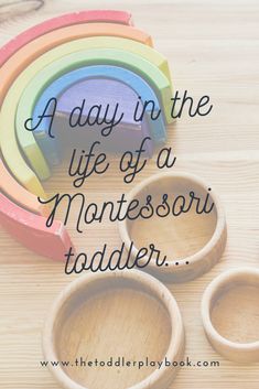 three wooden bowls with the words, a day in the life of a montessoi toddler