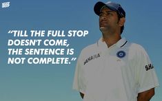 a man standing in front of a blue sky wearing a white shirt and cap with the words'till the full stop doesn't come, the sentence is not complete