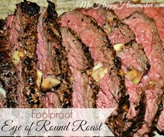 a close up of food on a plate with the words foolroof eye of round roast