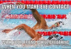 a man swimming in a pool with the caption when you make eye contact with your friend while breathing