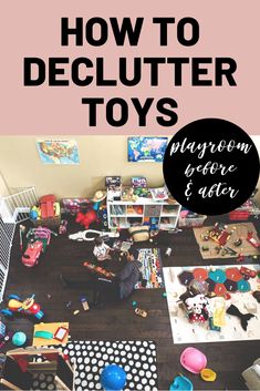 a room filled with toys and the words how to declutter toys on it