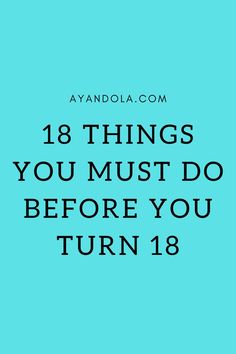 Things to do before you turn 18 Bday Quotes, Entrepreneur Quotes, Empowering Quotes, Business Quotes