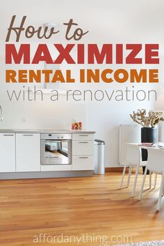 the words how to maximumize rental home with renovation written on the wall above it