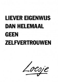 a black and white photo with the words leer eigerweis dan helemmal gen zelfertrowen